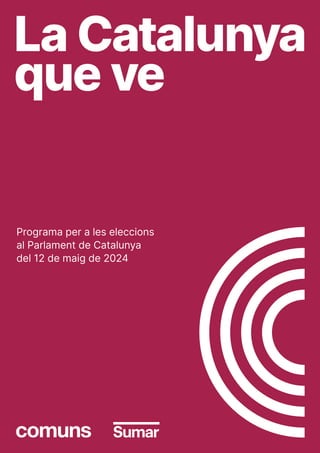 Programa per a les eleccions
al Parlament de Catalunya
del 12 de maig de 2024
 