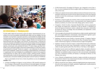 Etec e às novas instalações do Senai na região, darão nova dinâmica econômica a



                                                                                               incluindo a efetivação dos incentivos fiscais seletivos previstos em lei, para empresas
                                                                                               de todos os setores da economia que se instalarem ou ampliarem seus empreendi-
                                                                                               mentos na região.


                                                                                               aproveitando potencialidades locais e reincorporando áreas subaproveitadas à
                                                                                               dinâmica econômica, em setores como moda, design, games, música e outros.


                                                                                               para abrigar este megaevento, comparável à Copa do Mundo e à Olimpíada em
                                                                                               termos de impactos econômicos, sociais e culturais, bem como para o intercâmbio
                                                                                               de projetos de ciência e tecnologia. Para esta finalidade, será implantado o centro
ECONOMIA E TRABALHO                                                                            de convenções em Pirituba.

O poder público dispõe de instrumentos capazes de induzir o desenvolvimento em con-
sonância com novas necessidades manifestadas pela cidade e por seus cidadãos. Em uma           para novos empreendimentos e fomentando o desenvolvimento regional, a partir
metrópole como São Paulo, é imperativo aproximar as oportunidades de trabalho de onde          das potencialidades econômicas de cada distrito da capital.
as pessoas moram. Neste sentido, José Serra promoverá, em parceria com Geraldo Alckmin,
a instalação de polos tecnológicos em Itaquera e Jaguaré, abrindo novas perspectivas de        Fernão Dias, no cruzamento das rodovias Fernão Dias e Presidente Dutra, melho-
desenvolvimento para estas regiões e seus entornos. Da mesma forma, a construção do            rando a infraestrutura logística e de abastecimento da região metropolitana.
centro de convenções em Pirituba funcionará como vetor de indução de novas alternativas
                                                                                               de turistas que vêm de todo o país e fomentando o comércio na região central da
esportes, comunicação e artes, produção de cinema e TV, teatro e dança, que serão incen-
                                                                                               cidade em quatro grandes polos: Brás, Bom Retiro, 25 de Março e Santa Ifigênia.
tivadas. Áreas comerciais da região central serão transformadas no Circuito das Compras,
um grande polo do chamado “turismo de compras”, e ruas tradicionais de comércio em
bairros serão revitalizadas. A gestão Serra irá estimular o empreendedorismo, a formalização   diferenciado, inclusive com o aterramento da fiação elétrica, e melhorias na aces-
e a regularização, bem como multiplicará as possibilidades de criação de novos pequenos        sibilidade e no mobiliário urbano, em parceria com o setor privado, contemplando
empreendimentos na cidade, tudo de maneira simples e desburocratizada. Também                  vias como a Voluntários da Pátria, em Santana, e a Domingos de Moraes, na Vila
serão aperfeiçoadas as ações de intermediação de mão de obra, qualificação profissional e      Mariana, entre outras.
orientação para o mercado de trabalho, prestadas pelos Centros de Apoio ao Trabalhador.
   Entre as prioridades de José Serra à frente da prefeitura na área de economia e             licenciamento a bairros e ruas comerciais para dar apoio e orientação à formalização
trabalho, estão:                                                                               de pequenos negócios e empreendimentos.
                                                                                                                                                                               -
     base tecnológica e fomentando o desenvolvimento de atividades ligadas à tecnologia,       doras de serviços optantes do Simples, apoiando a regularização e modernização da
     pesquisa e inovação e a realização de parcerias entre universidade e setor privado.       gestão das micro e pequenas empresas.

38                                                                                                                                                                                  39
 