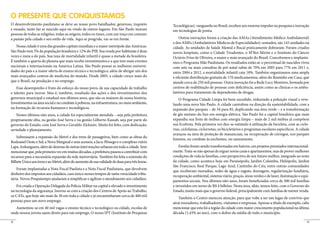 O PRESENTE QUE CONQUISTAMOS
O desenvolvimento paulistano se deve ao nosso povo batalhador, generoso, inquieto              Tecnológicas), vanguarda no Brasil, recebeu um enorme impulso na pesquisa e inovação
e ousado, tanto faz se nascido aqui ou vindo de outros lugares. Em São Paulo moram             em tecnologias de ponta.
pessoas de todas as religiões, todas as origens, todos os times, com um traço em comum:
a paixão pela cidade e seu estilo de vida. Aqui se progride, vai-se em frente.                     Outras inovações foram a criação das AMAs (Atendimento Médico Ambulatorial)
                                                                                               e dos AMEs (Ambulatórios Médicos de Especialidades): somados, são 145 unidades na
    Nossa cidade é uma das grandes capitais mundiais e a maior metrópole das Américas.         cidade. As unidades de Saúde Mental e Bucal praticamente dobraram. Foram criados
São Paulo tem 5% da população brasileira e 12% do PIB. Sua renda por habitante é duas          novos hospitais, como o Cidade Tiradentes, o M’Boi Mirim e o Instituto do Câncer
vezes e meia a do país. Sua taxa de mortalidade infantil é quase a metade da brasileira.       Octávio Frias de Oliveira, o maior e mais avançado do Brasil. Concebemos e implanta-
É também a quarta do planeta que mais recebe investimentos e a que tem mais eventos            mos o Programa Mãe Paulistana. Os resultados estão aí: o percentual de nascidos vivos
nacionais e internacionais na América Latina. São Paulo possui as melhores universi-           com sete ou mais consultas de pré-natal subiu de 70% em 2005 para 77% em 2011 e,
dades do país e a maior oferta de ensino técnico e tecnológico, além de abrigar um dos         entre 2004 e 2012, a mortalidade infantil caiu 18%. Também organizamos uma ampla
mais avançados centros de medicina do mundo. Desde 2005, a cidade cresce mais do               e eficiente distribuição gratuita de 170 medicamentos, além do Remédio em Casa, que
que o Brasil, na produção e no emprego.                                                        atende cerca de 250 mil pessoas. Outra inovação foi a Rede Lucy Montoro, formada por
    Esse desempenho é fruto do esforço do nosso povo, de sua capacidade de trabalho            centros de reabilitação de pessoas com deficiência, assim como as clínicas e os ambu-
e talento para inovar. Mas é, também, resultado das ações e dos investimentos dos              latórios para tratamento de dependentes de drogas.
governos municipal e estadual nos últimos anos, que são os maiores da nossa história.              O Programa Cidade Limpa foi bem-sucedido, reduzindo a poluição visual e reve-
Investimentos na área social e no combate à pobreza, na infraestrutura, no meio ambiente,      lando uma nova São Paulo. A cidade caminhou na direção da sustentabilidade, com a
na formação de recursos humanos e tecnológicos.                                                expansão dos parques – de 34 para 85, duplicando sua área verde – e a transformação
    Nestes últimos oito anos, a cidade foi especialmente atendida – seja pela prefeitura       de gás metano do lixo em energia elétrica. São Paulo foi a capital brasileira que mais
propriamente dita, na gestão José Serra e na gestão Gilberto Kassab, seja por parte do         expandiu sua frota de ônibus com energia limpa – mais de 2 mil ônibus já compõem
governo do Estado, com José Serra e Geraldo Alckmin. Muito foi feito, com dedicação,           sua Ecofrota. Pela primeira vez deu-se estimulo à utilização da bicicleta, com as ciclo-
seriedade e planejamento.                                                                      vias, ciclofaixas, ciclorrotas, os bicicletários e programas escolares específicos. A cidade
                                                                                               avançou na área de proteção de mananciais, na recuperação de córregos, nos parques
    Sobressaem a expansão do Metrô e dos trens de passageiros, bem como as obras do
                                                                                               lineares, no combate às enchentes, no saneamento.
Rodoanel Oeste e Sul, a Nova Marginal e seus acessos, a Jacu-Pêssego e o complexo viário
Lapa-Anhanguera, além de dezenas de outras intervenções urbanas em toda a cidade. Sem              Favelas foram sendo transformadas em bairros, em projetos premiados internacional-
mencionar que, pela primeira vez em muitas décadas, a prefeitura passou a contribuir com       mente. Trata-se não apenas de erguer novas casas e apartamentos, mas de prover melhores
recursos para a necessária expansão da rede metroviária. Também foi feita a extensão do        condições de vida às famílias, com perspectiva de um futuro melhor, integrado ao resto
Bilhete Único aos trens e ao Metrô, além do aumento de sua validade de duas para três horas.   da cidade, como acontece hoje em Paraisópolis, Jardim Colombo, Heliópolis, Jardim
                                                                                               São Francisco, Real Parque, Lago Azul, Cantinho do Céu, entre outras comunidades
    Foram implantadas a Nota Fiscal Paulista e a Nota Fiscal Paulistana, que devolvem
                                                                                               que receberam moradias, redes de água e esgoto, drenagem, regularização fundiária,
dinheiro dos impostos aos cidadãos, caso único nesses tempos de tanta voracidade tribu-
                                                                                               recuperação ambiental, sistema viário, praças, áreas verdes e de lazer, iluminação e equi-
tária. Novos Poupatempo ajudaram a simplificar e agilizar o atendimento aos cidadãos.
                                                                                               pamentos sociais. Nos últimos oito anos, foram beneficiadas cerca de 300 mil famílias
    Foi criada a Operação Delegada da Polícia Militar na capital e elevado o investimento      e investidos em torno de R$ 4 bilhões. Nesta área, aliás, temos feito, com o Governo do
na tecnologia da segurança. Inovou-se com a criação dos Centros de Apoio ao Trabalho,          Estado, muito mais que o governo federal, principalmente com famílias de menor renda.
os CATs, que hoje são mais de 30 em toda a cidade e já encaminharam cerca de 400 mil
                                                                                                   Também o Centro mereceu atenção, para que volte a ser um lugar de convívio que
pessoas para um novo emprego.
                                                                                               atrai moradores, trabalhadores, visitantes e empresas. Apenas a título de exemplo, cabe
   Aumentou-se em 40 mil vagas o ensino técnico e tecnológico na cidade, escolas de            mencionar que esta foi a região da cidade com maior crescimento populacional na última
onde nossos jovens saem direto para um emprego. O nosso IPT (Instituto de Pesquisas            década (1,43% ao ano), com o dobro da média de todo o município.

12                                                                                                                                                                                       13
 
