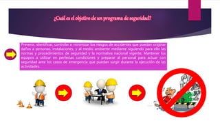 Prevenir, identificar, controlar o minimizar los riesgos de accidentes que puedan originar
daños a personas, instalaciones, y al medio ambiente mediante siguiendo para ello las
normas y procedimientos de seguridad y la normativa nacional vigente, Mantener los
equipos a utilizar en perfectas condiciones y preparar al personal para actuar con
seguridad ante los casos de emergencia que puedan surgir durante la ejecución de las
actividades.
 