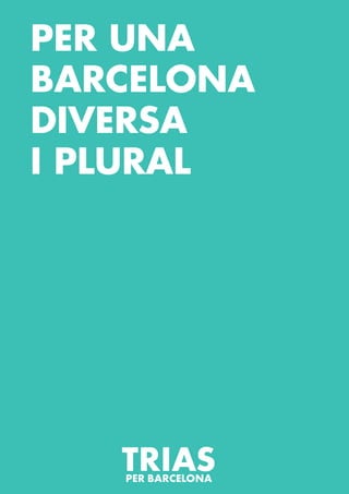 PER UNA
BARCELONA
DIVERSA
I PLURAL
 