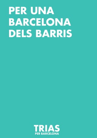 PER UNA
BARCELONA
DELS BARRIS
 