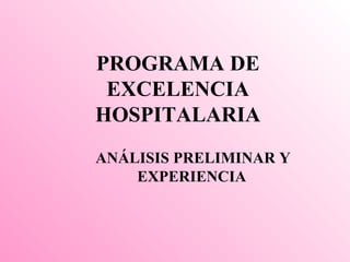 PROGRAMA DE EXCELENCIA HOSPITALARIA ANÁLISIS PRELIMINAR Y EXPERIENCIA 