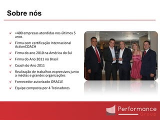 Sobre nós

  +400 empresas atendidas nos últimos 5
  anos
  Firma com certificação Internacional
  ActionCOACH
  Firma do ano 2010 na América do Sul
  Firma do Ano 2011 no Brasil
  Coach do Ano 2011
  Realização de trabalhos expressivos junto
  a médias e grandes organizações
  Fornecedor autorizado ORACLE
  Equipe composta por 4 Treinadores
 