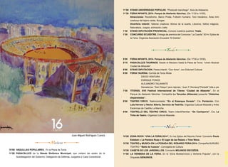 10’00 VAQUILLAS POPULARES. En la Plaza de Toros 
11’00 PASACALLES de la Banda Sinfónica Municipal, que visitará las sedes de la 
Subdelegación del Gobierno, Delegación de Defensa, Juzgados y Casa Consistorial. 
11’00 STAND UNIVERSIDAD POPULAR. “Photocall manchego”. Aula de Artesanía. 
11’30 FERIA INFANTIL 2014. Parque de Abelardo Sánchez. (De 11’30 a 14’00). 
Atracciones: Rocódromo, Barco Pirata, Futbolín humano, Toro mecánico, Área mini 
cowboys del lejano oeste, Bungee. 
Diverferia infantil: Talleres creativos: Búhos de la suerte, Llaveros, Sellos mágicos, 
Naturaleza, Juegos, animación, baile. 
1’30 STAND DIPUTACIÓN PROVINCIAL. Conoce nuestros pueblos: Yeste. 
1’30 CONCURSO ECUESTRE. Entrega de premios del Concurso “La Cuerda” 2014. Ejidos de 
la Feria. Organiza Asociación Ecuestre “El Estribo”. 
5’00 FERIA INFANTIL 2014. Parque de Abelardo Sánchez. (De 17’00 a 19’00). 
5’15 PASACALLES TAURINOS. Desde el Altozano hasta la Plaza de Toros. “Unión Musical 
Ciudad de Albacete”. 
6’00 STAND DIPUTACION. Fiesta infantil. “Con Amor”, con Eldunart Cultural. 
6’00 FERIA TAURINA. Corrida de Toros Mixta 
DIEGO VENTURA 
ENRIQUE PONCE 
ALEJANDRO TALAVANTE 
Ganaderías: “San Pelayo” para rejones; “Juan P. Domecq/”Parladé” lidia a pie 
7’00 TÍTERES. XVII Festival Internacional de Títeres “Ciudad de Albacete”. En el 
Parque de Abelardo Sánchez. Compañía La Tarumba (Albacete) presenta “Historias 
disparatadas”. 
8’00 TEATRO CIRCO. Teatro/comedia: “En el Estanque Dorado”. Cía. Pentación. Con 
Lola Herrera y Héctor Alterio. Servicio de Teatrillo. Organiza Cultural Albacete y Artes 
Escénicas de Castilla La Mancha. 
8’00 TEATRILLO DEL TEATRO CIRCO. Teatro infantil/familiar: “De Cachiporra”. Cía. La 
Tirita de Teatro. Organiza Cultural Albacete. 
10’00 ZONA ROCK “VIVA LA FERIA 2014”. En los Ejidos del Recinto Ferial. Concierto Paula 
Esteban + La Pantera Rusa + El lugar de las Raizes + Time Wave. 
10’30 TEATRO y MUSICA EN LA POSADA DEL ROSARIO FERIA 2014. Compañía BURUBÚ 
TEATRO: “Baile de huesos”. Concejalía de Cultura. 
10’30 CASETA DE LOS JARDINILLOS. Concierto MOJINOS ESCOZÍOS. 
11’00 LA VERBENA DE LA FERIA. En la “Zona Multiservicios y Verbena Popular”, con la 
Orquesta GENUINOS. 
Juan Miguel Rodríguez Cuesta 
@albacete 
 
