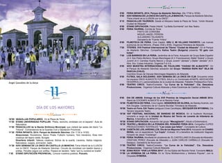 Ángel González de la Aleja 
10’00 VAQUILLAS POPULARES. En la Plaza de Toros. 
11’00 STAND UNIVERSIDAD POPULAR. “Pleita, recincho, enrédate con el esparto”. Aula de 
Naturaleza. 
11’00 PASACALLES de la Banda Sinfónica Municipal, que visitará las sedes del diario “La 
Tribuna”, Comandancia de la Guardia Civil y Diputación Provincial. 
11’30 FERIA INFANTIL 2014. Parque de Abelardo Sánchez. (De 11’30 a 14’00). 
Atracciones: Rocódromo, Barco Pirata, Futbolín humano, Toro mecánico, Área mini 
cowboys del lejano oeste, Bungee. 
Diverferia infantil: Talleres creativos: Búhos de la suerte, Llaveros, Sellos mágicos, 
Naturaleza, Juegos, animación, baile. 
11’30 XXIV SEMANA DE LA ONCE EN CASTILLA LA MANCHA. Feria Infantil de la ILUSION 
con la ONCE. Parque de Abelardo Sánchez. Circuito de movilidad con bastón blanco y 
antifaz. Penaltis ciegos con antifaz. Paseos en tándem. Taller “pon tu nombre en braille”. 
1’30 STAND DIPUTACIÓN PROVINCIAL. Conoce nuestros pueblos: Pozuelo. 
5’00 FERIA INFANTIL 2014. Parque de Abelardo Sánchez. (De 17’00 a 19’00). 
5’00 XXIV SEMANA DE LA ONCE EN CASTILLA LA MANCHA. Parque de Abelardo Sánchez. 
“Feria infantil de la ILUSION con la ONCE”. 
5’15 PASACALLES TAURINOS. Desde el Altozano hasta la Plaza de Toros. “Unión Musical 
Ciudad de Albacete”. 
6’00 STAND DIPUTACION. Fiesta Infantil. “La Bella Durmiente” con Itea Teatro. 
6’00 FERIA TAURINA. Corrida de Toros 
FINITO DE CORDOBA 
MIGUEL ANGEL PERERA 
ALEJANDRO TALAVANTE 
Ganadería de “Fuente Ymbro” 
6’00 FILMOTECA DE FERIA. Cine Capitol. GRU 2. MI VILLANO FAVORITO. Las nuevas 
aventuras de los Minions. (Pases: 6’00 y 8’00). Organiza Filmoteca de Albacete. 
7’00 TÍTERES. XVII Festival Internacional de Títeres “Ciudad de Albacete”. En el Parque 
de Abelardo Sánchez. Compañía Kalina Teatro (Bulgaria) presenta “El gato con 
botas”. 
7’00 LOS BARRIOS EN LA FERIA. Jardinillos de la Feria. Actuación de Grupo Baile Español 
(A.V. San Pedro Mortero); Grupo Manchegas (A.V. Franciscanos); Ballet “Solera” y Grupo 
Juvenil (A.V. Carretas Huerta Marzo) y Grupo Juvenil “Jándalo” y Ballet “Jándalo” (A.V. 
Ntra. Sra. Cubas-Industria). Organiza F.A.V.A. 
8’00 XXVI MUESTRA INTERNACIONAL DE FOLKLORE “CIUDAD DE ALBACETE”. En 
el Parque de Abelardo Sánchez actuación del Grupo “INANGA RAPA NUI” ISLA DE 
PASCUA (CHILE). 
Coordina Grupo de Danzas Manchegas Magisterio de Albacete. 
8’00 FUTBOL SALA SOLIDARIO. XXIV SEMANA DE LA ONCE EN CLM. Encuentro entre 
los equipos ONCE ALBACETE FÚTBOL SALA y un Combinado AFAEPS, ASOCIACIÓN 
DESARROLLO y personalidades de la ciudad de Albacete. Pabellón Polideportivo Feria. 
8’00 TEATRO CIRCO. Teatro/Comedia: “La Curva de la Felicidad”. Cía. Descalzos 
Producciones. Organiza Cultural Albacete y Artes Escénicas de Castilla La Mancha. 
9’00 DIA DE AMIAB. Entrega de los XVII Premios de Integración Social AMIAB 2014. 
Stand de COCEMFE ALBACETE en el Recinto Ferial. 
10’00 FILMOTECA DE FERIA. Cine Capitol. SENDEROS DE GLORIA, de Stanley Kubrick, con 
Kirk Douglas. Centenario de la I Guerra Mundial. Filmoteca de Albacete. 
10’00 Teatro en Feria. EA! Teatro (antiguos Cines Candilejas). BECQUER EN WYOMING, Cía 
Tercero Izquierda Teatro. 
10’30 103º FESTIVAL NACIONAL DE BANDAS DE MÚSICA. En el Auditorio Municipal, 
concierto a cargo de la Unidad de Música del Tercio de Levante de Infantería de 
Marina. A beneficio de AFAEPS. 
10’30 STAND DIPUTACION. Actuación del grupo “Mecagüentó”, tributo a Extremoduro. 
10’30 TEATRO y MUSICA EN LA POSADA DEL ROSARIO FERIA 2014. Compañía CLIPES 
PRODUCCIONES TEATRALES: “Las cosas que faltan”. Concejalía de Cultura. 
10’30 CASETA DE LOS JARDINILLOS. Día de los Mayores Feria 2014. Actuación de CHARO 
REINA, con el espectáculo “La Copla”. Entrada 1€ a beneficio de Institución Sagrado 
Corazón de Jesús “Cotolengo”. 
11’00 FERIA TAURINA. Novillada sin picadores de. EL CASTELLANO III (Escuela de Albacete); 
CRISTIAN PEREZ (Escuela de Albacete) y JUAN CARLOS CARBALLO (Escuela de 
Badajoz). Ganadería de Alcurrucén. 
11’00 TEATRO CIRCO. Teatro/Comedia: “La Curva de la Felicidad”. Cía. Descalzos 
Producciones. Organiza Cultural Albacete. 
11’00 ZONA ROCK “VIVA LA FERIA 2014”. En los Ejidos del Recinto Ferial. Concierto MALU. 
11’00 LA VERBENA DE LA FERIA. En la “Zona Multiservicios y Verbena Popular”, con la 
Orquesta SYBERIA. 
DÍA DE LOS MAYORES 
@albacete 
 