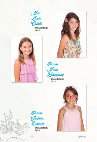 Paula
Neag
Echegaray
Dama Infantil
2015
Noa
Llopis
Caldés
Dama Infantil
2015
Paula
Ventura
Bermejo
Dama Infantil
2015
12	 Peñíscola
 