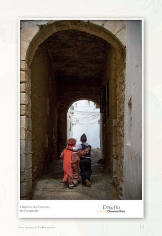 Finalista del Concurs
de Fotografia
Desafío
Autora: Clemente Boix
Festes Patronals, del 7 al 20 de setembre 	 13
 
