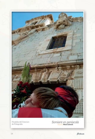Finalista del Concurs
de Fotografia
Somiant en peniscolà
Autora: María Llorach
14	 Peñíscola
 