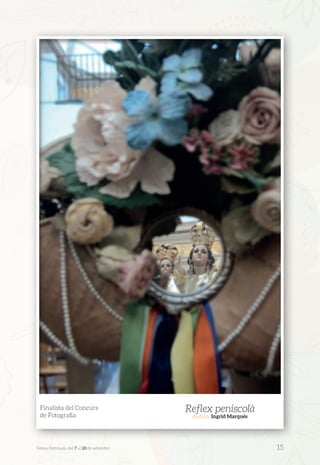 Finalista del Concurs
de Fotografia
Reflex peniscolà
Autora: Ingrid Marqués
Festes Patronals, del 7 al 20 de setembre 	 15
 