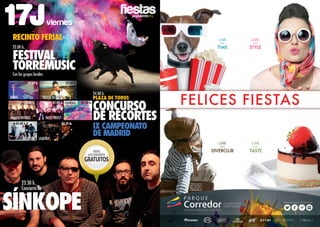2016
RECINTO FERIAL
22.00 h.
FESTIVAL
TORREMUSICCon los grupos locales:
La caídaDuck Side
Ramas
Ángulo Inverso
MUFF Y DJ DOLFY
SÍNkOPE
23.30 h.
Concierto de
24.00 h.
PLAZA DE TOROS
CONCURSO
DE RECORTES
IX CAMPEONATO
DE MADRID
22.00 h.
23.00 h.
02.00 h. 02.30 h.
22.30 h.
TODOS
LOSCONCIERTOS
GRATUITOS
17Jviernes
Yayos Priest
CHANDALL01.00 h. 01.30 h.
 