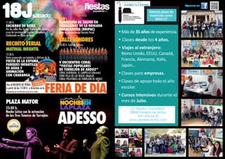 2016
11.00 h.
ENCIERRO DE RESES
Por las calles Río Torote, Travesía Río Jarama,
cruce de carretera de Loeches, Minotauro,
finalizando en Plaza de Toros.
recinto ferial
matinal infantil
12.30 h.
Vente preparado con bañador y disfruta de la
fiesta de la espuma,
PARQUES INFANTILES
DE AGUA y
animación
con charanga
ADESSO
Plaza Mayor
23.00 h.
Noche Lírica con la actuación
de los Tres Tenores de Torrejón:
13.30 h.
Exhibición de saltos en
paracaídas de la BRIGADA
PARACAIDISTA (BRIPAC)
Zona de conciertos del Recinto Ferial
Calle Londres
20.00 h. Casa de Cultura
V ENCUENTRO CORAL
“FIESTAS POPULARES
DE TORREJÓN DE ARDOZ”
Coral Alborada, El Campello (Alicante)
Coro Villa de Las Rozas (Madrid)
Coral Polifónica de Torrejón de Ardoz
18Jsábado
FERIA DE DÍA
Ven al RECINTO DE PEÑAS
a partir de las 13.00 h. y diviértete en la
Organizada por las diferentes peñas de la ciudad
Animación
con charanga
TODOS
LOSCONCIERTOS
GRATUITOS
·Másde35añosdeexperiencia.
·Clases desde los 4 años.
·Viajes al extranjero:
Reino Unido, EEUU, Canadá,
Francia, Alemania, Italia,
Japón...
·Clases para empresas.
·Clases de apoyo todo el año
escolar.
·Cursos intensivos durante el
mes de Julio.
C/ Hilados 14 posterior
28850 Torrejón de Ardoz
91 676 26 32
www.danielscentre.com
Síguenos en
Abierto plazo de
matrícula curso
2016-17
 