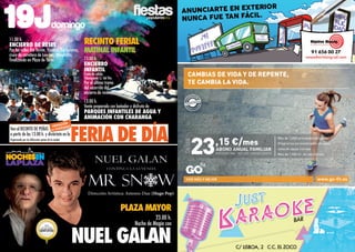 2016
recinto ferial
matinal infantil
13.00 h.
ENCIERRO
infantil
Punto de salida:
Talanqueras C/ del Río.
Por el último tramo
del recorrido del
encierro de reses.
13.00 h.
Vente preparado con bañador y disfruta de
PARQUES INFANTILES DE AGUA y
animación con charanga
19Jdomingo
11.00 h.
ENCIERRO DE RESES
Por las calles Río Torote, Travesía Río Jarama,
cruce de carretera de Loeches, Minotauro,
finalizando en Plaza de Toros.
Plaza Mayor
23.00 h.
Noche de Magia con
Nuel Galan
Dirección Artística: Antonio Díaz (Mago Pop)
TODAS
LASACTUACIONES
GRATUITAS
FERIA DE DÍA
Ven al RECINTO DE PEÑAS
a partir de las 13.00 h. y diviértete en la
Organizada por las diferentes peñas de la ciudad
Animación
con charanga
 