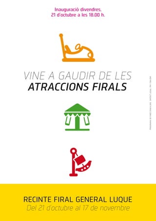 PROGRAMADEFIRESD’INCA2016.DIPÒSITLEGALPM1138-2016
RECINTE FIRAL GENERAL LUQUE
Del 21 d’octubre al 17 de novembre
VINE A GAUDIR DE LES
ATRACCIONS FIRALS
Inauguració divendres,
21 d’octubre a les 18.00 h.
 