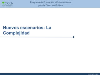 Nuevos escenarios: La
Complejidad
 