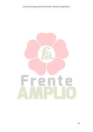 Comisión de Programa del Frente Amplio. Plataforma Programática
10
 