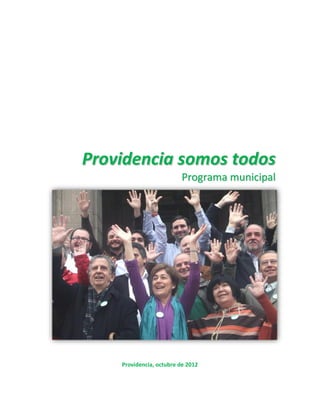 Providencia somos todos
Programa municipal

Providencia, octubre de 2012

 