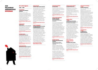 ANA MOURATO
LITERACIA NA PRIMEIRA
INFÂNCIA
Oficina de carácter prático
e experiencial, que poderá permitir
um reforço na sensibilização acerca
da pertinência da seleção especifica
e cuidadosa do livro para a infância.
A ênfase será igualmente no
mediador deste diálogo entre
o livro e o bebé ao aceder
a diferentes métodos de contar
e de estabelecer a relação.
Escola Secundária Diogo Gouveia
Sala 13
ANDRÉ LETRIA
VAMOS VER
Formas de Pensar o Livro Ilustrado
Apresentação das várias fases em
que se desdobra o trabalho de
ilustração de um livro ilustrado,
com descrição de métodos, práticas
e formas de pensar.
Escola Secundária Diogo Gouveia
Sala 11
CRISTINA PAIVA
A LEITURA EM VOZ ALTA
Abordagem das técnicas da leitura
em voz alta: trabalho de corpo
e voz (postura, respiração, colocação
de voz, dicção). Trabalho sobre
a exposição que a leitura em voz alta
exige. Construção de uma leitura
encenada. Apresentação da leitura
encenada
Escola Secundária Diogo Gouveia
Biblioteca Escolar
DAVID MACHADO
ESCREVER UM CONTO INFANTIL
Uma criança é um leitor muito
especial. O seu olhar sobre as coisas
está ainda pouco formatado e, no
entanto, a sua imaginação obedece
a regras próprias e mais sólidas do
que a realidade ao seu redor. Nesta
oficina, iremos trabalhar as ideias,
a narrativa e a linguagem, à procura
de um portal que nos permita passar
para o fascinante Universo da infância.
Escola Secundária Diogo Gouveia
Sala 8
MARGARIDA MESTRE
DIZ QUE DISSE
O corpo em redor dos textos, os
textos em conversa com as palavras,
estas em segredos com o corpo, um
diz que disse pegado!
A oralidade física e experimental em
corpo exacto e consciente. O corpo
ressoador como paisagem para
o delírio das palavras.
Escola Secundária Diogo Gouveia
Sala 9
MARIA TERESA MEIRELES
DIZ-ME O QUE LÊS,
DIR-TE-EI QUEM ÉS
Uma reflexão sobre textos
fundadores
Ler é um acto de apropriação. Ler
é um exercício de interpretação.
A Cultura Ocidental, o nosso
Imaginário Ocidental, possui
referências específicas - autores,
títulos de livros, personagens com as
quais nos fomos familiarizando, que
fomos sedimentando e entrelaçando
de tal modo que a sua influência se
faz sentir no nosso dia-a-dia, desde
a literatura actual à pintura,
à escultura, à música, ao cinema ou
à própria publicidade. Só poderemos
«ler» verdadeiramente o mundo
em que vivemos se soubermos
reconhecer as referências e os
contextos utilizados.
Escola Secundária Diogo Gouveia
Sala 4
MARINA PALÁCIO
OFICINA PARA DESPENTEAR
O SENTIR
Sobre processos criativos
na educação pelo Livro, Arte
e Natureza
Nothing is original. All human
expression is really just endless
variations. They are only a limited
number of stories you can tell. But
there is an unlimited number of ways
to tell the same story. — Jim Jarmusch
Ler, Refletir e Experimentar — Um
laboratório para a criação da
consciência da Identidade (nós
e o mundo) através do cruzamento
da Leitura (dos livros e do mundo)
com as expressões artísticas, ciência,
natureza e humanismo, provocando
experiências estéticas, poéticas,
sensoriais e imaginativas.
Escola Secundária Diogo Gouveia
Sala 2
PEDRO CHAGAS FREITAS
O ESCRITOR SOU EU ?
Workshop-Loucura com Pedro
Chagas Freitas, escritor bestseller
português. A escrita criativa,
a produção literária, a publicação de
livros e todo o tipo de palermices em
geral estarão em cima da mesa — e no
meio do quadro.
Há quem diga que é uma acção
de formação. Mas não se deixem
enganar.
Escola Secundária Diogo Gouveia
Sala 14
MIGUEL HORTA
1ª Parte
O MUSEU DAS PALAVRAS
Mediação leitora e narração oral
em contexto museológico
Ao longo de 3 horas faremos uma
pequena viagem pela obra de Jorge
Vieira, com especial destaque para
o acervo doado à cidade de Beja
em 1994. As peças expostas serão
ponto de partida para a partilha de
diferentes formas de promover
a palavra dentro dos museus:
da escrita imaginativa ao conto,
passando pelos exercícios gráficos
ou a simples leitura junto às obras de
arte, tomaremos contacto com
a metodologia específica
de intervenção nestes espaços.
E será possível montar um pequeno
museu que conduza à escrita no
nosso local de trabalho ou de
intervenção?
Museu Jorge Vieira
MANUEL GARRIDO
2ª Parte
PALAVRAS PARA CURAR
Ler não é um sucedáneo nem um
substituto da vida, senão uma forma
da viver. Palavras para curar, um
projecto de biblioterapia em salas de
quimioterapia dos hospitais públicos
e… lugares onde os livros não
costumam habitar.
Escola Secundária Diogo Gouveia
Sala 3
XIII
PALAVRAS
ANDARILHAS
OFICINAS
MADALENA VICTORINO
1ª Parte
OFICINA ANDARILHA
Andar, ilha, rodilha, anilha, ri, dá
e anda vida fora...
Partindo do nome deste famoso
e fabuloso encontro que são as
PALAVRAS ANDARILHAS, vamos olhar
para aquilo que é o coração que bate
no trabalho que desenvolvo. Arte
e Sociedade, como provocar
o encontro entre estas duas palavras
e fazer com que nesse embate haja
movimento, mudança e crescimento?
Dedico-me cada vez mais à educação
artística não formal em contextos
múltiplos. Partindo de alguns projetos
em concreto, vamos tentar imaginar
e criar aquilo que serão os corações
pulsantes de projetos futuros
a colocar nas mãos dos participantes.
Oficina prática para as mãos, corpo
e mente. Vir vestido confortavelmente
e disponível para participar de corpo
inteiro.
Escola Secundária Diogo Gouveia
Sala 12
YOLANDA REYS
2ª Parte
LA BEBETECA DE
ESPANTAPÁJAROS
A partir de la experiencia del
proyecto “Espantapájaros” se ofrecen
herramientas pedagógicas y literarias
para inspirar a quienes trabajan
— o quieren trabajar — con literatura
en la primera infancia. El taller ofrece
un acercamiento a los libros, con y sin
páginas, que se cuentan, se cantan,
se tocan y se muerden en los primeros
años de la vida y por las propuestas
sencillas que pueden desarrollarse
para leer con los más pequeños.
Escola Secundária Diogo Gouveia
Sala 12
29 e 30 de Agosto
15H — 18H
DORA BATALIM
CONTAR COM LIVROS INFANTIS
Como se conta um livro infantil? Para
além das palavras que nele existam,
é fundamental considerar tudo
o resto que o compõe: as ilustrações,
os formatos, capa, partições de
página, tipos argumentais...
Não se trata de uma abordagem
às técnicas da expressão dramática
para mediar a leitura de livros.
Observaremos a etapa anterior,
a da análise imprescindível que
qualquer pessoa implicada na relação
com os livros infantis precisa para
os conhecer e conseguir ler na sua
inteireza. Levaremos, claro, muitos
livros para que os exemplos sejam
concretos.
Escola Secundária Diogo Gouveia
Sala 10
GISELA CAÑAMERO
LEITURAS MULTIDISCIPLINARES
E CANIBALISMO NA
TRANSFIGURAÇÃO ARTÍSTICA
Numa perspectiva de educação
para a arte e de estímulo à própria
singularidade criativa, o workshop
integra análise e processos comuns
a várias áreas de expressão - plásticas,
de movimento, dramáticas, verbais,
sonoras e musicais – cruzando
metodologias de diversas disciplinas
que contribuam para o exercício do
olhar, do ouvir e do sentir.
Em última instância, caminharemos
para a percepção do fenómeno
artístico e para a consciencialização
da contribuição que a criatividade,
a arte, e a fruição do acto criativo têm
- no bem-estar pessoal e social.
Museu Regional de Beja
(Museu Rainha D. Leonor)
 