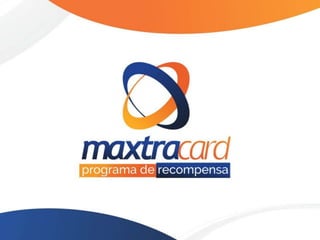 Apresentação 2014 Maxtra Cash Private Programa Recompensa 