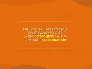 Programa recompensa-maxtracash-private