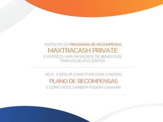 Programa recompensa-maxtracash-private