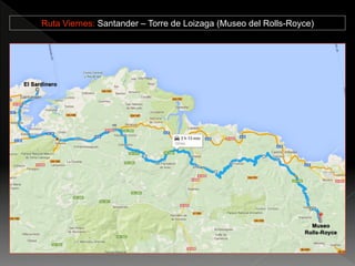 Ruta Viernes: Santander – Torre de Loizaga (Museo del Rolls-Royce)
 