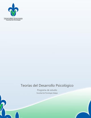 Teorías del Desarrollo Psicológico
Programa de estudio
Facultad de Psicología Xalapa
 