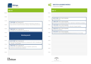 DIA 10
09:00
10:00
11:00
12:00
13:00
14:00
15:00
16:00
17:00
18:00
19:00
NEW TECH & BUSINESS MODELS
Programación Sala 4
DIA 11
09:00
10:00
11:00
12:00
13:00
14:00
15:00
16:00
17:00
18:00
19:00
11:30-13:00 Track7 Impresión 3D
Mesa redonda. Nuevas aplicaciones, formatos de impresión y materiales. La
impresión 3D de circuitos electrónicos. Stratasys -World 3D-Nano Dimension
13:00-13:45 Track7. Impresión 3D
Tecnologías de escaneado para la impresión 3D
Working lunch
16:15-17:00 Track7. Impresión 3D
Mesa redonda. Diseño y prototipado en la impresión 3D. FAICO. Oritia&Boreas
– 3D Zings – 1 Pixel Studios
17:00-17:45 Track7. Impresión 3D
Caso de éxito en la impresión 3D: prótesis ortopédicas, aplicaciones
museísticas y soluciones para invidentes
11:00-11:45 Track2. Cloud Computing
Alternativas a la virtualización Open Source: Openstack, Cloud Stack y Eucalyptus.
11:45-12:30 Track2. Cloud Computing
Comunicación y colaboración en la nube: Microsoft y Google.Vodafone
13:15-14:15 Track2. Cloud Computing
Creación de consorcios Universidad-Empresa para proyectos I+D+i de Cloud
12:30-13:15 Track2. Cloud Computing
Ponencia de Telefónica
10:15-11:00 Track2. Cloud Computing
Ponencia de Unify.
 
