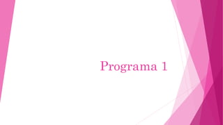 Programa 1 
 