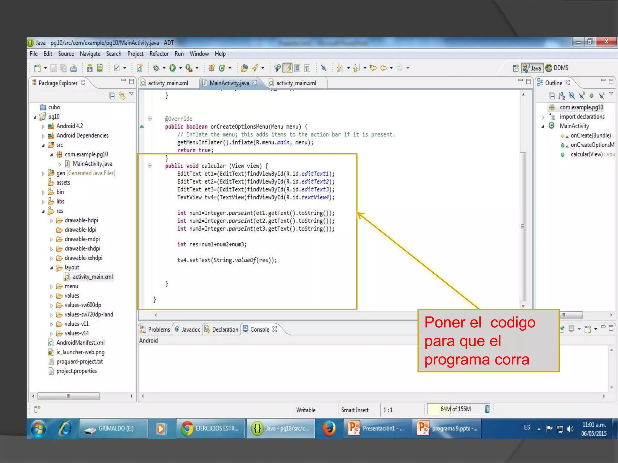 Poner el codigo
para que el
programa corra
 