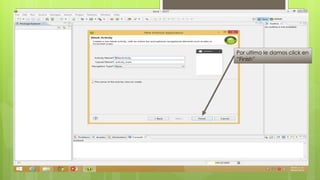 Por ultimo le damos click en
“Finish”
 