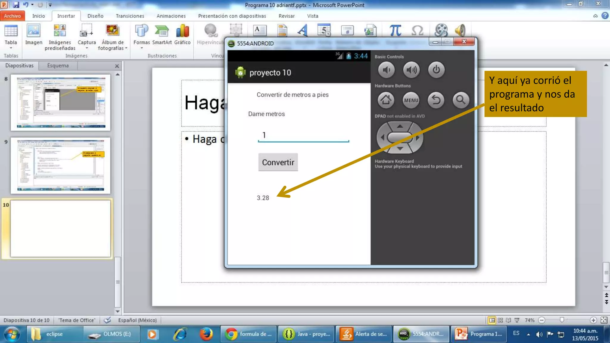Y aquí ya corrió el
programa y nos da
el resultado
