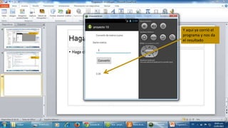 Y aquí ya corrió el
programa y nos da
el resultado
 