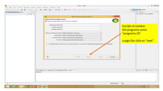 Escribir el nombre
Del programa como
“programa 10”
Luego Dar click en “next”
 