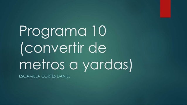 Programa 10 convertir De Metros A Yardas 