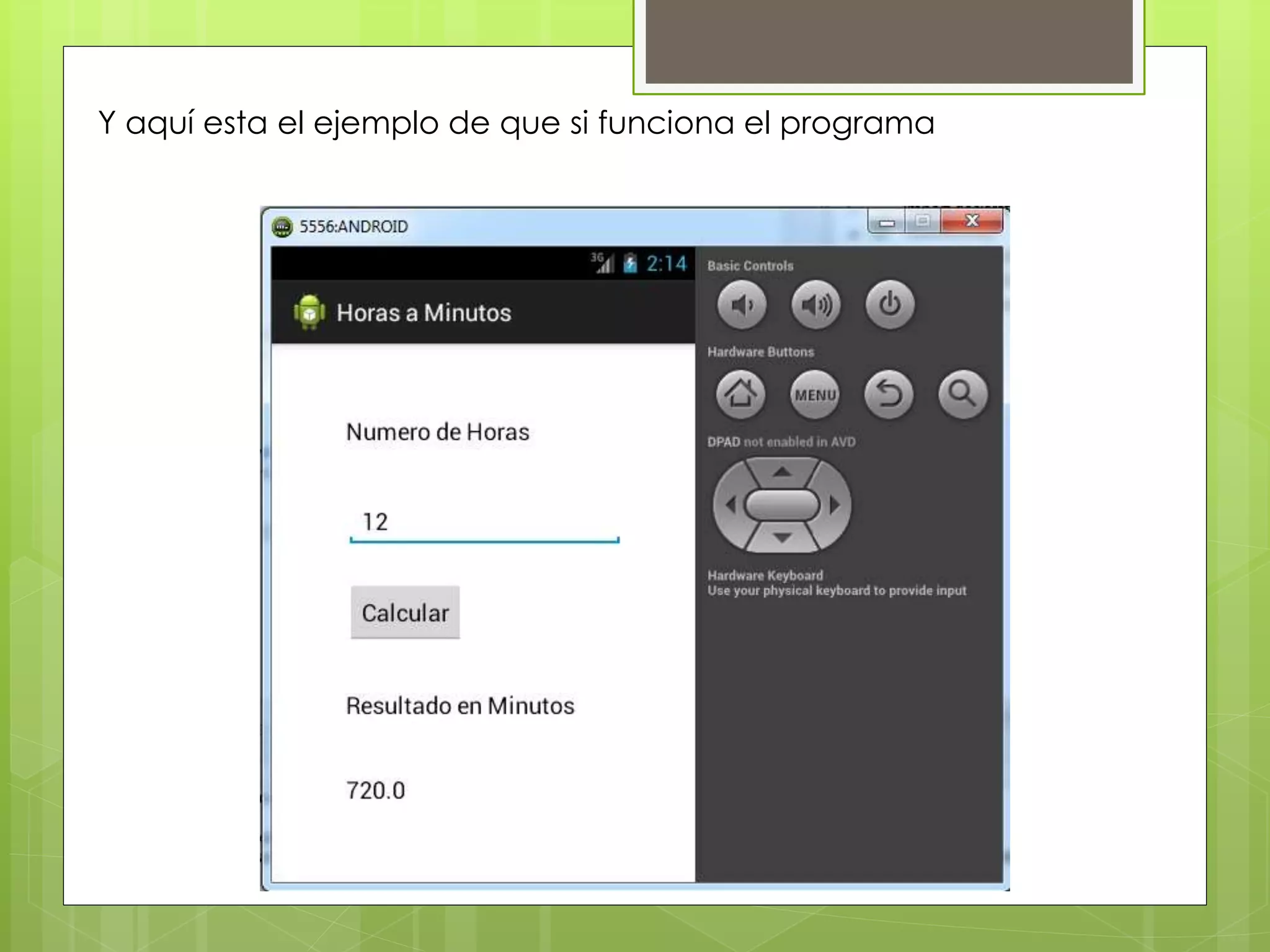 Y aquí esta el ejemplo de que si funciona el programa