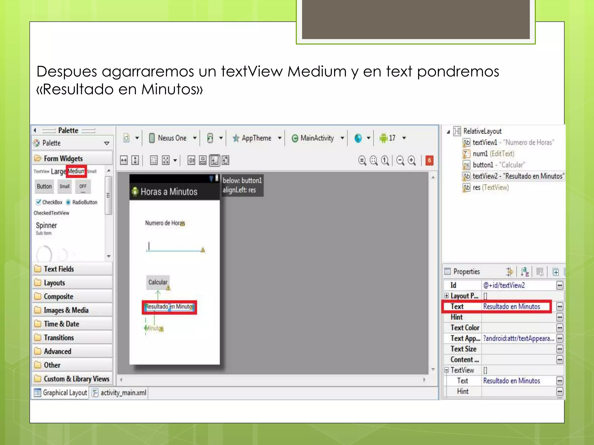 Despues agarraremos un textView Medium y en text pondremos
«Resultado en Minutos»