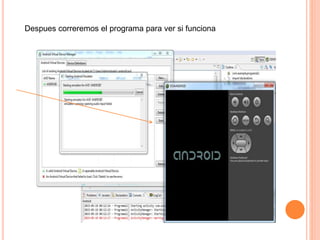 Despues correremos el programa para ver si funciona
 