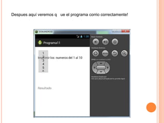 Despues aquí veremos q ue el programa corrio correctamente!
 