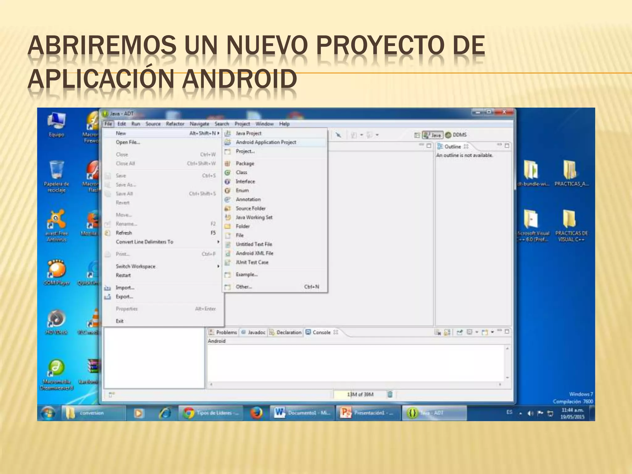 ABRIREMOS UN NUEVO PROYECTO DE
APLICACIÓN ANDROID
