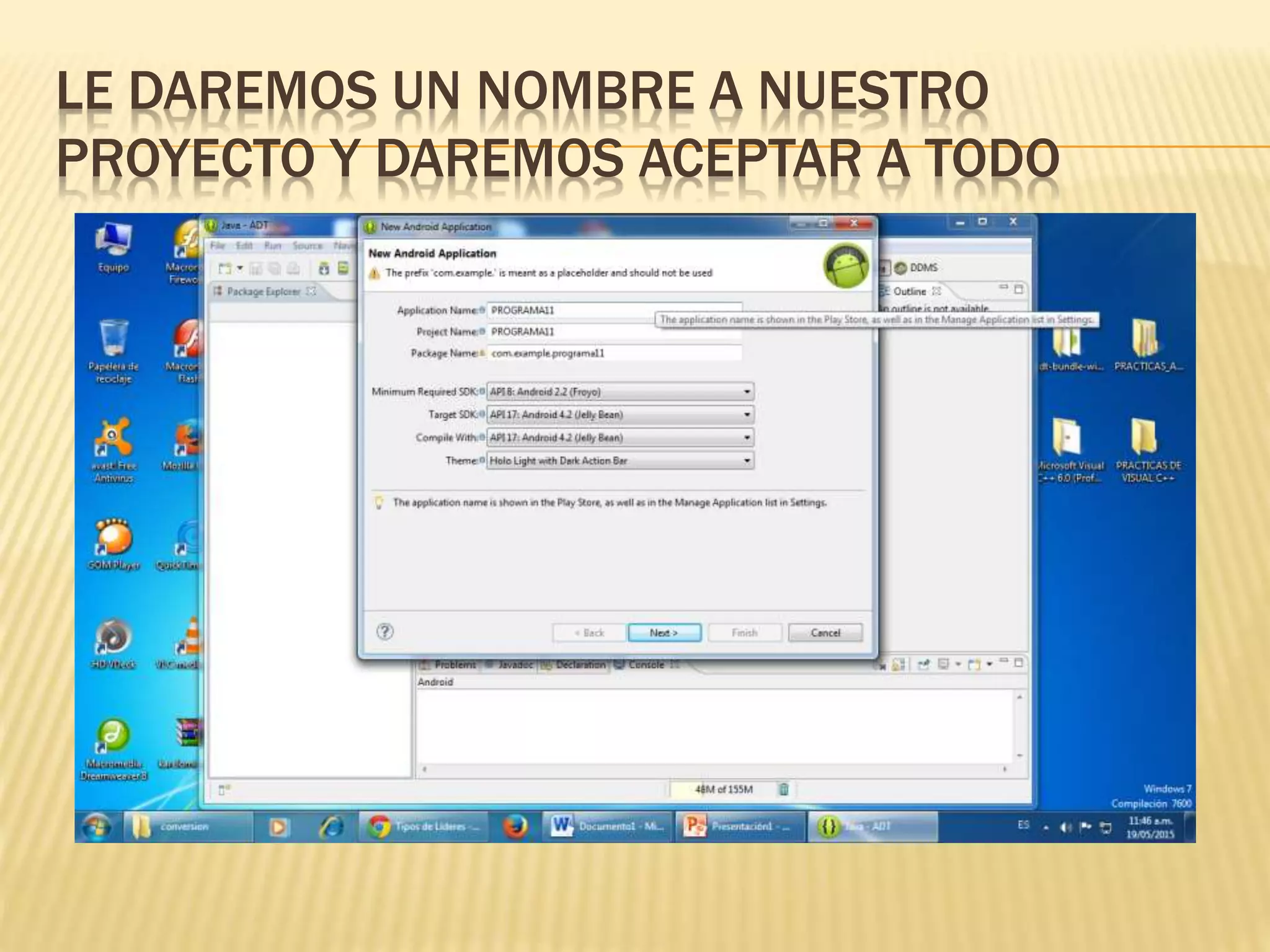 LE DAREMOS UN NOMBRE A NUESTRO
PROYECTO Y DAREMOS ACEPTAR A TODO