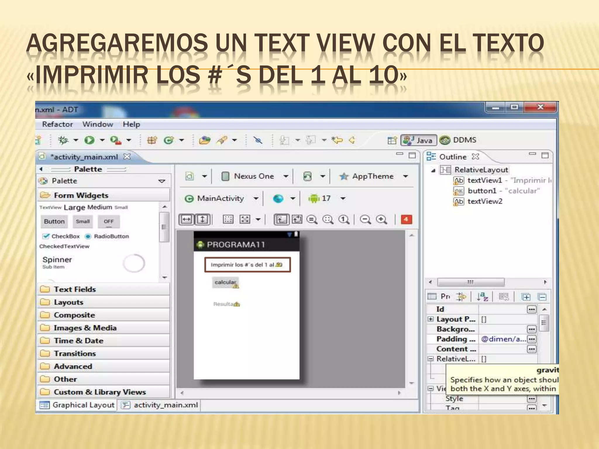 AGREGAREMOS UN TEXT VIEW CON EL TEXTO
«IMPRIMIR LOS #´S DEL 1 AL 10»