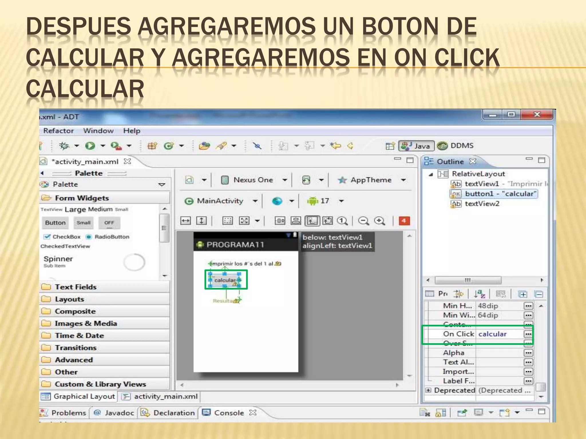 DESPUES AGREGAREMOS UN BOTON DE
CALCULAR Y AGREGAREMOS EN ON CLICK
CALCULAR