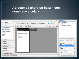 Agregamos ahora un button con
nombre «calcular»
 