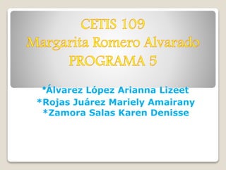*Álvarez López Arianna Lizeet
*Rojas Juárez Mariely Amairany
*Zamora Salas Karen Denisse
 