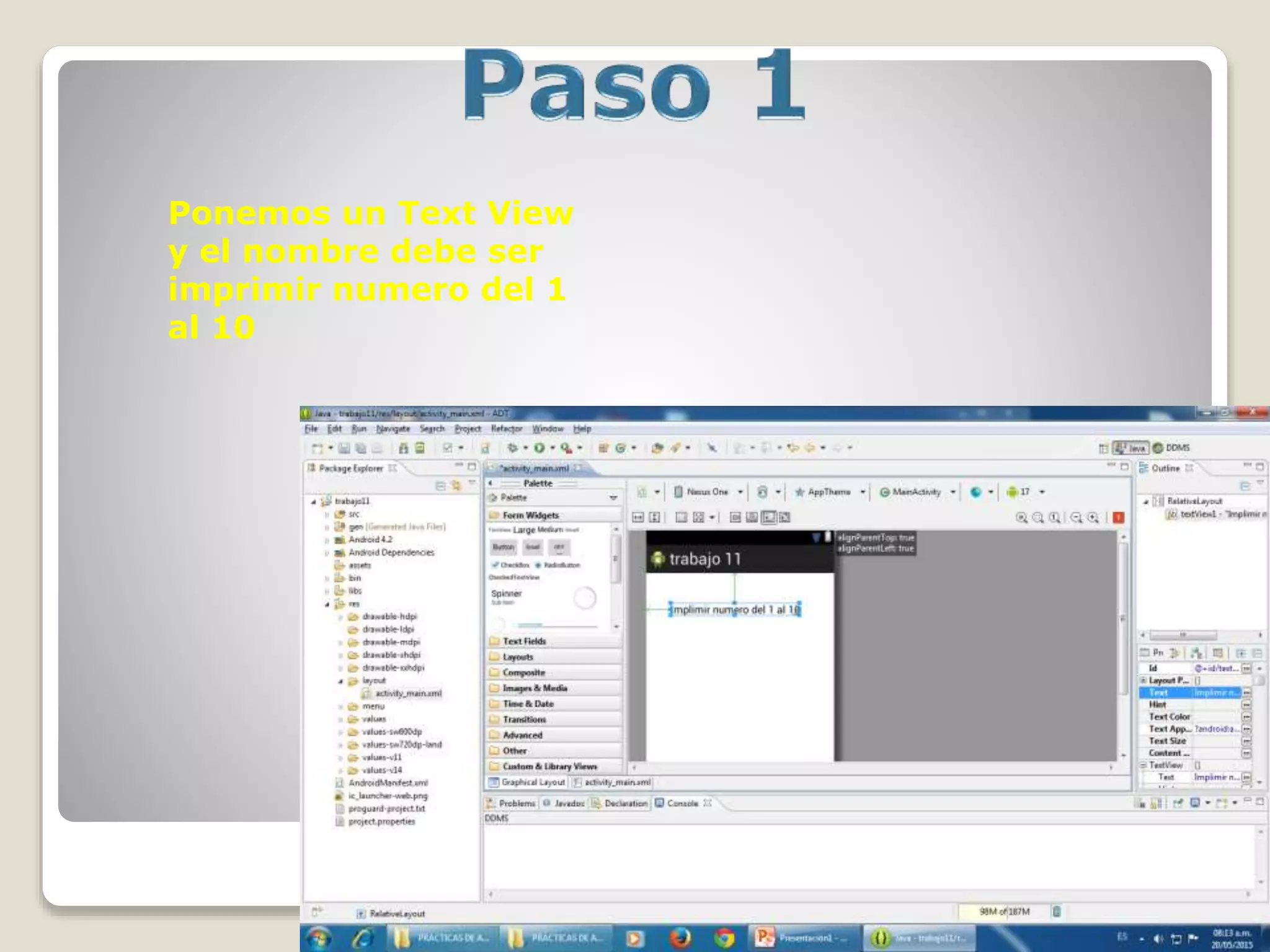 Ponemos un Text View
y el nombre debe ser
imprimir numero del 1
al 10