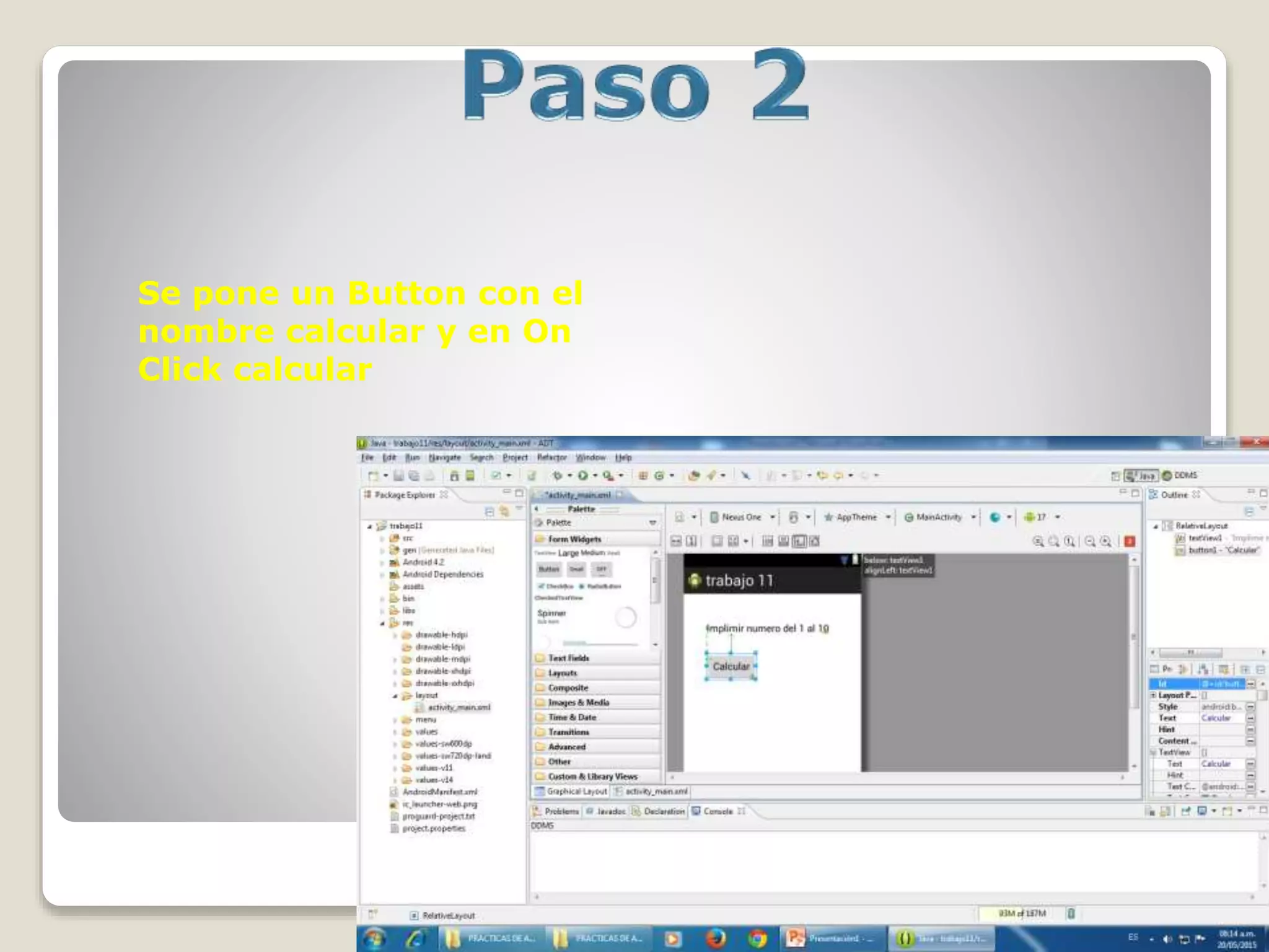 Se pone un Button con el
nombre calcular y en On
Click calcular