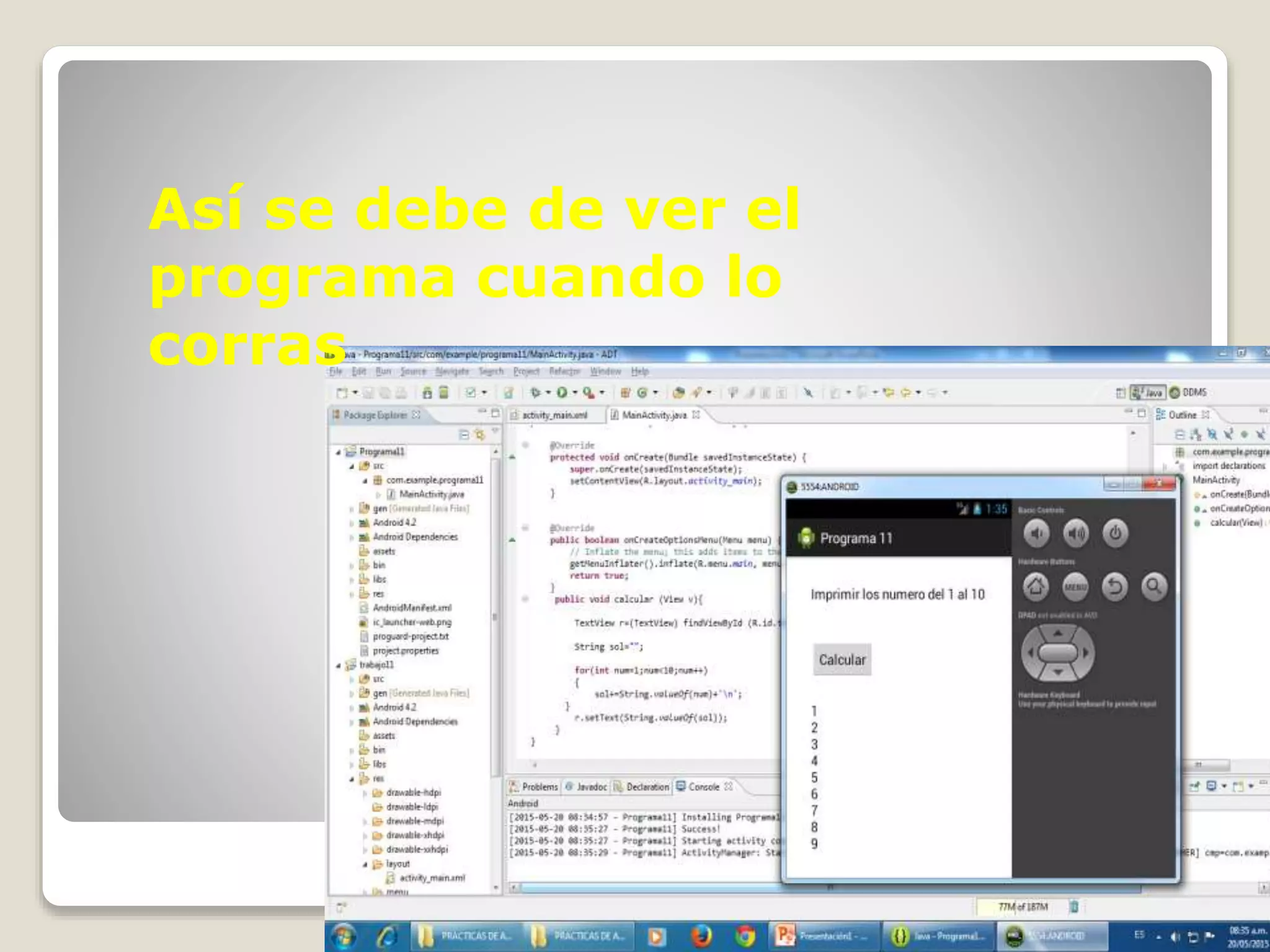 Así se debe de ver el
programa cuando lo
corras