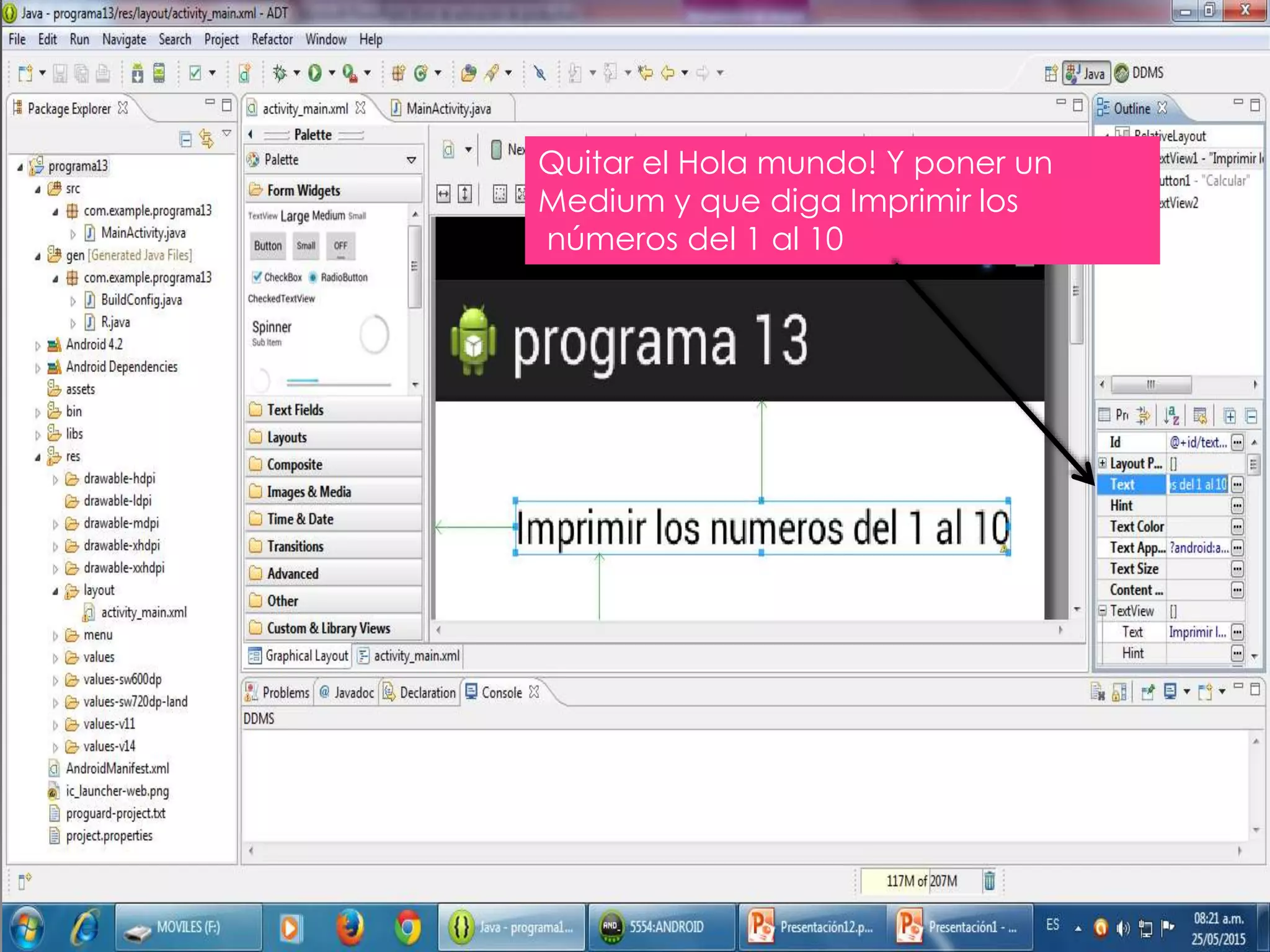 Quitar el Hola mundo! Y poner un
Medium y que diga Imprimir los
números del 1 al 10