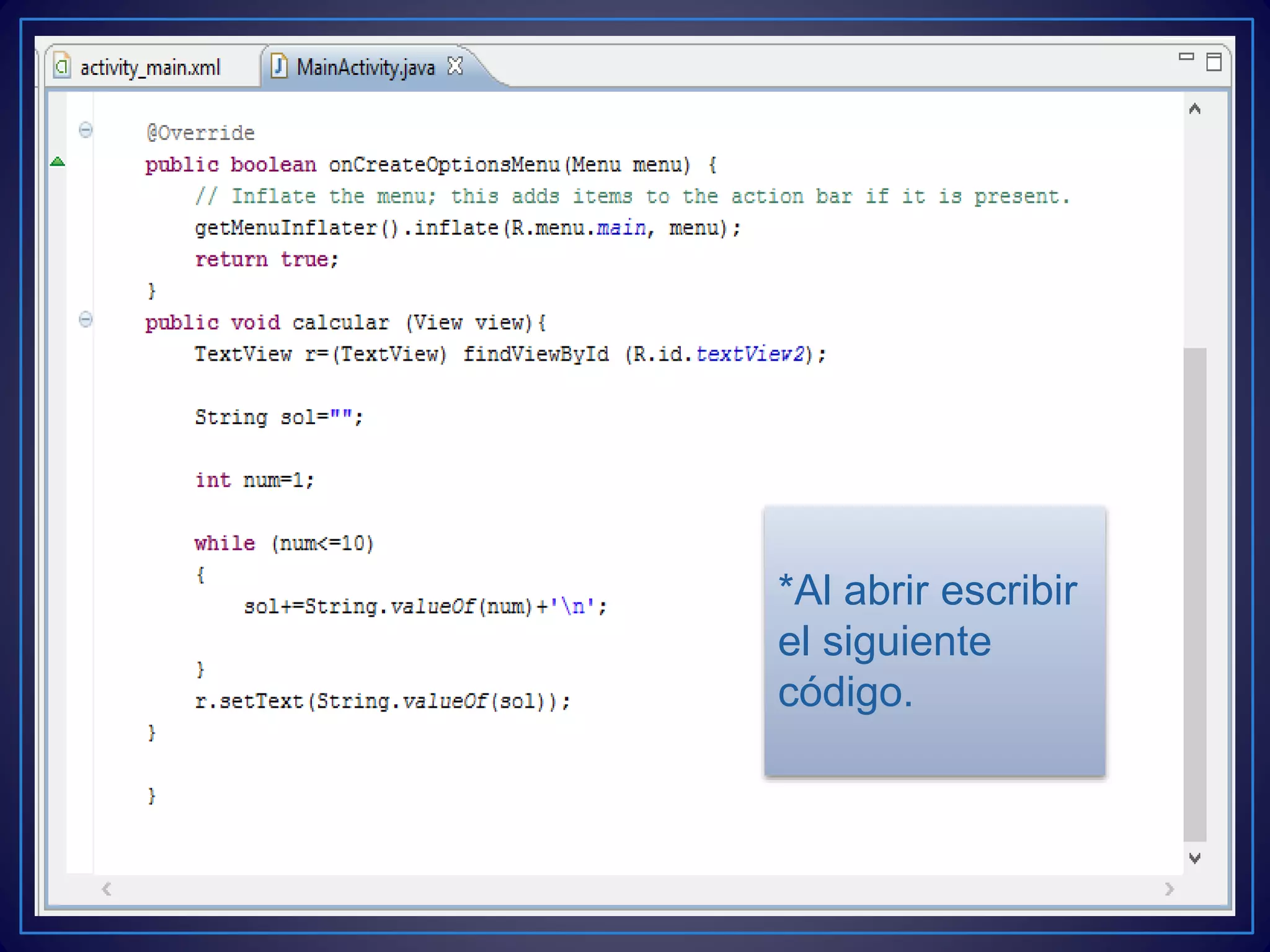 *Al abrir escribir
el siguiente
código.